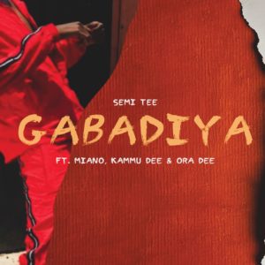 Semi Tee - Gabadiya (feat. Miano, Kammu Dee & Ora Dee)