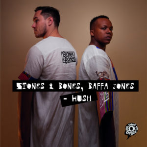 Stones & Bones & Baffa Jones - Hush (Stones & Bones & Nkosta Djembe Mix)
