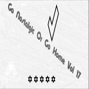 The Godfathers Of Deep House SA - Go Nostalgic or Go Home, Vol. 17, new deep house music, deep house 2020, house music download, latest sa music, south african deep house, deephouse songs