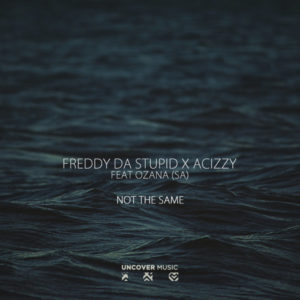 Freddy Da Stupid, Acizzy, Ozana (SA) - Not The Same