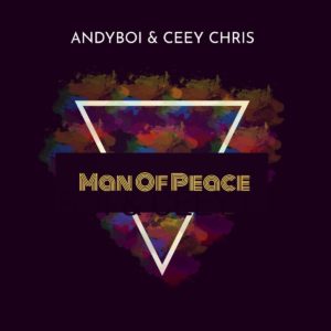 Andyboi & CeeyChris - Man Of Peace