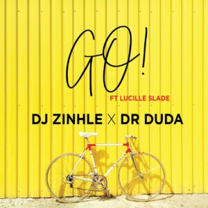 DJ Zinhle & Dr Duda - Go! (feat. Lucille Slade)