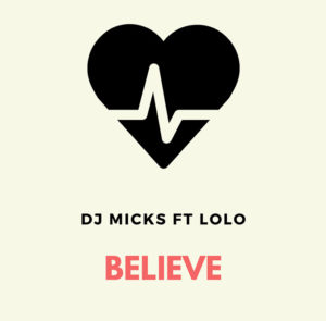 Dj Micks feat. Lolo - Believe