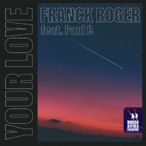 Franck Roger, Paul B - Your Love
