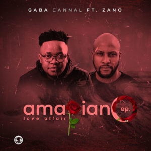 Gaba Cannal & Zano - AmaPiano Love Affair EP