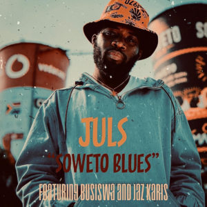 Juls - Soweto Blues (feat. Busiswa & Jaz Karis)