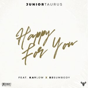 Junior Taurus - Happy for You (feat. Kaylow & DJ Sumbody)