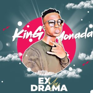 King Monada - Ex Ya Drama (Album)