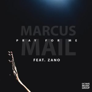 Marcus Mail - Pray For Me (feat. Zano)