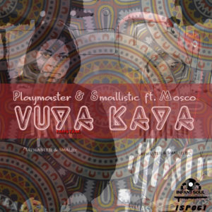 Playmaster & Smallistic - Vuya Kaya (feat. Mosco)