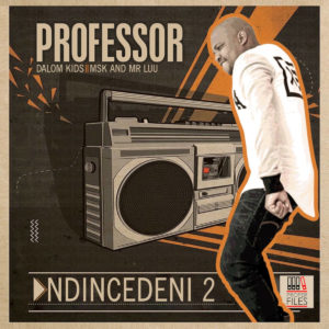 Professor - Ndincedeni 2 (feat. Dalom Kids, MSK & Mr Luu)