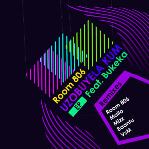 Room 806 feat. Bukeka - Uzobuyela Kum EP