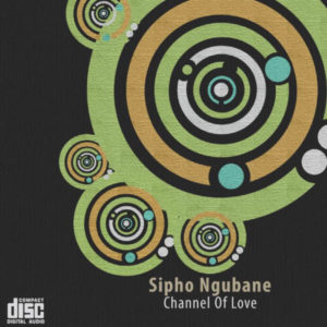 Sipho Ngubane - Channel Of Love (Album)