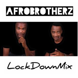 Afro Brotherz - LockDown Mix