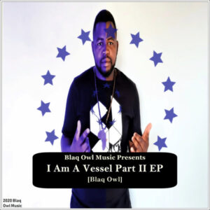 Blaq Owl - I Am A Vessel, Pt. 2 EP