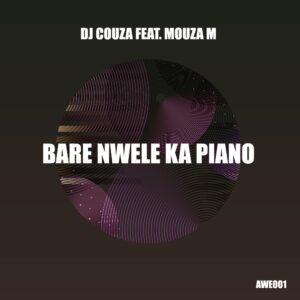 DJ Couza feat. Mouza M - Bare Nwele Ka Piano