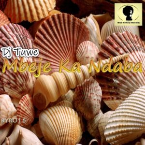 DJ Tuwe - Mbeje Ka Ndaba