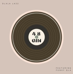 Dlala Lazz - 48 Gin (feat. Funky Qla)