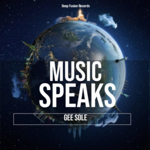 Gee Sole - Music Speaks (Blizzard Beats Deep Fusion Mix)