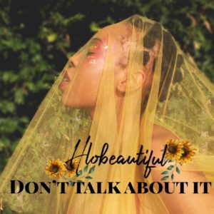 Hlobeautiful - Don’t Talk About It
