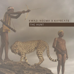 Kwazi Ngema & Kaybeats - The Hunt EP