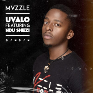 Mvzzle - Uvalo (feat. Ndu Shezi)