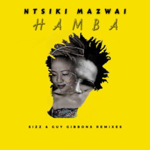 Ntsiki Mazwai - Hamba (Sizz & Guy Gibbons Remix)