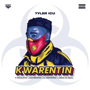 TylerICU - Kwarentin (ft. Focalistic, Masterpiece, DJ Maphorisa & Kabza De Small)