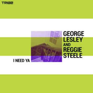 George Lesley & Reggie Steele - I Need Ya (Original)