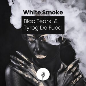 Blac Tears & Tyrog de fuca - White Smoke EP