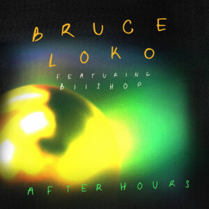 Bruce Loko - After Hours (feat. Biishop)