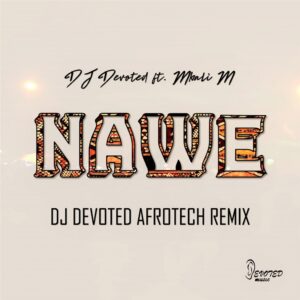 DJ Devoted ft. Mbali M - Nawe (DJ Devoted Afrotech Remix)