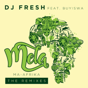 DJ Fresh ft. Buyiswa - MELA (Ma-Africa) [Caiiro's Revised Dub]