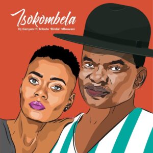 DJ Ganyani - Tsokombela (feat. Tribute "Birdie" Mboweni)