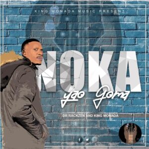King Monada & Dr Rackzen - Noka Yao Goma