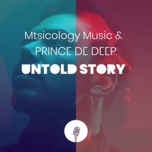 Mtsicology Music & Prince de Deep - Untold Story EP