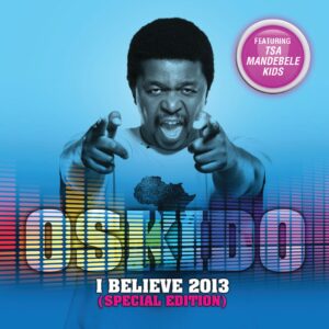 OSKIDO - I Believe 2013 (Special Edition)
