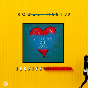Roque & Nontu X - Visions Of Love (InQfive Special Touch)