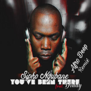 Sipho Ngubane feat. Dindy - You've Been There (Afro Deep Remix)