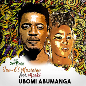 Sun-EL Musician ft. Msaki - Ubomi Abumanga