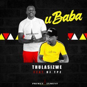 Thulasizwe - Ubaba (feat. DJ Tpz)