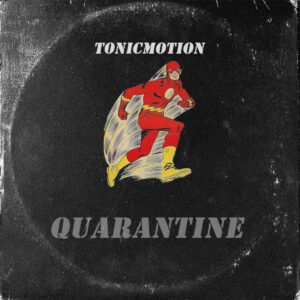 TonicMotion - Quarantine (feat. Cosmicroche)