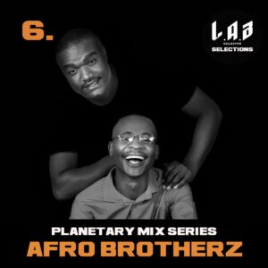 Afro Brotherz - Planetary Mix Series 06