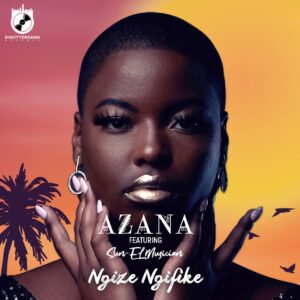 Azana - Ngize Ngifike (feat. Sun-EL Musician)