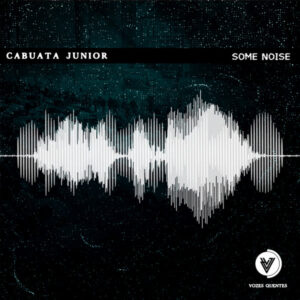 Cabuata Júnior - Some Noise (Original Mix)