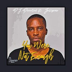 DJ Devoted, Jalipeno - You Were Not Enough (Original Mix)