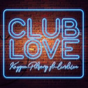 Kaygee Pitsong - Club Love (feat. Lindiwe)
