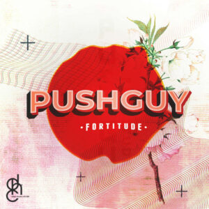 Pushguy - Fortitude EP