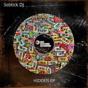 Sebtick Dj - Hidden EP