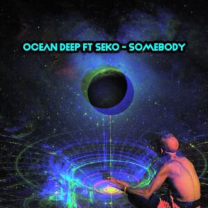Ocean Deep feat. SEKO - Somebody (Oscar P Dub)